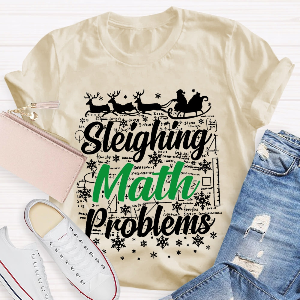Sleighing Math Problems Christmas Math Teacher T-shirt
