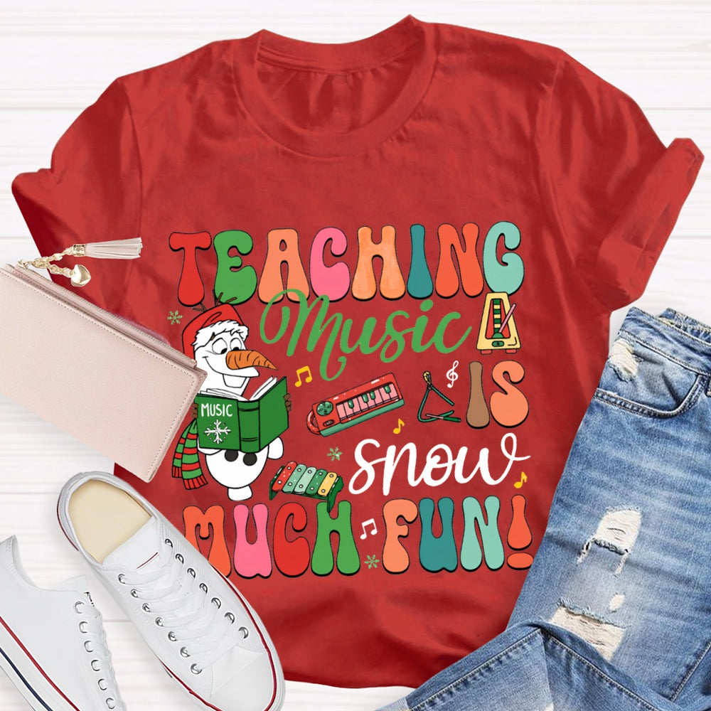 Teaching Music Is Snow Much Fun Merry Christmas Music Teacher T-shirt