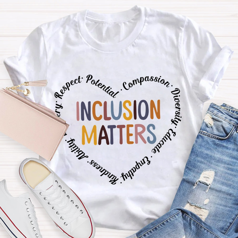 Inclusion Matters Respect Potential Compassion Diversity Educate Empathy T-shirt