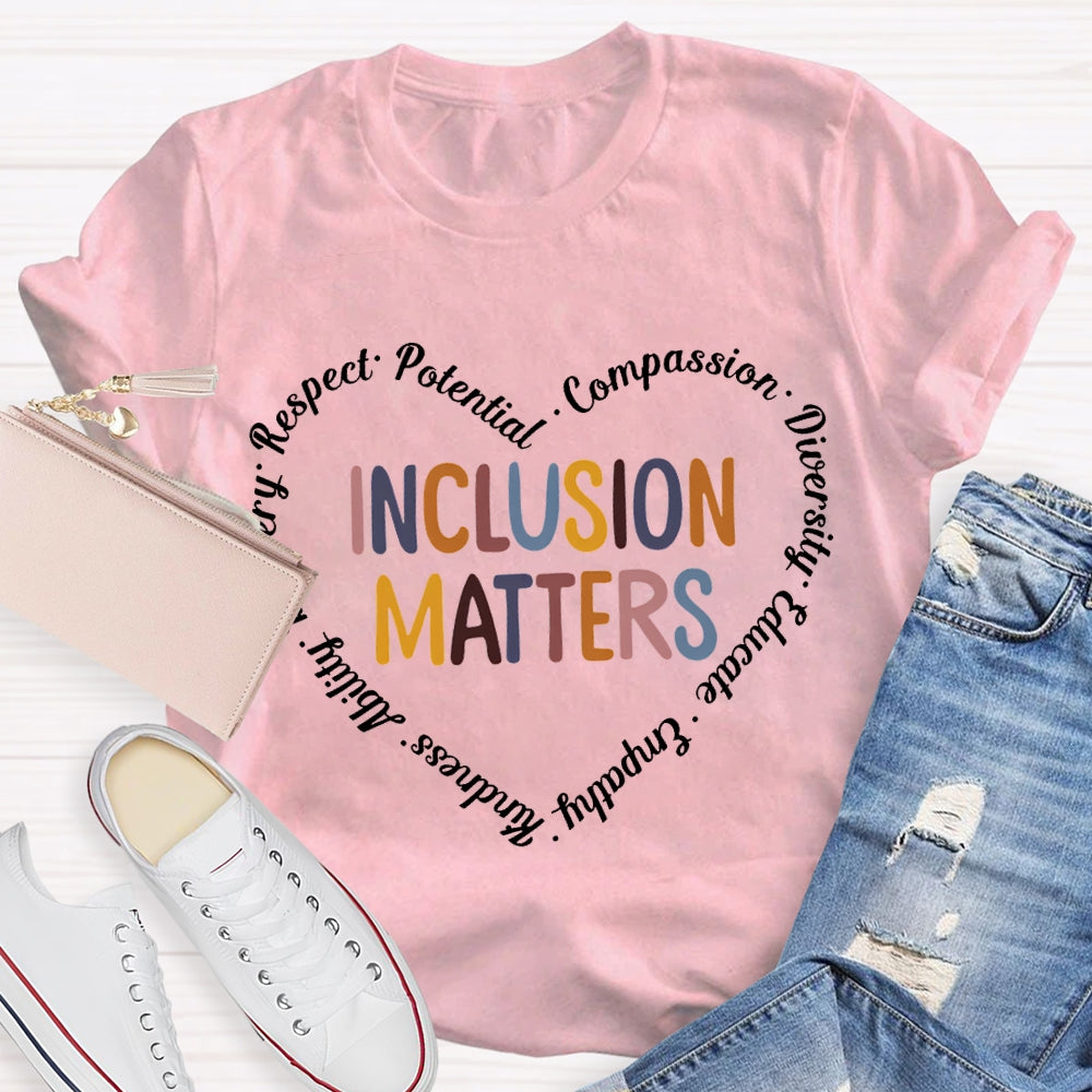 Inclusion Matters Respect Potential Compassion Diversity Educate Empathy T-shirt