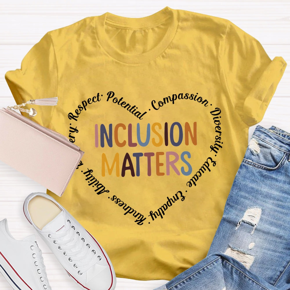 Inclusion Matters Respect Potential Compassion Diversity Educate Empathy T-shirt