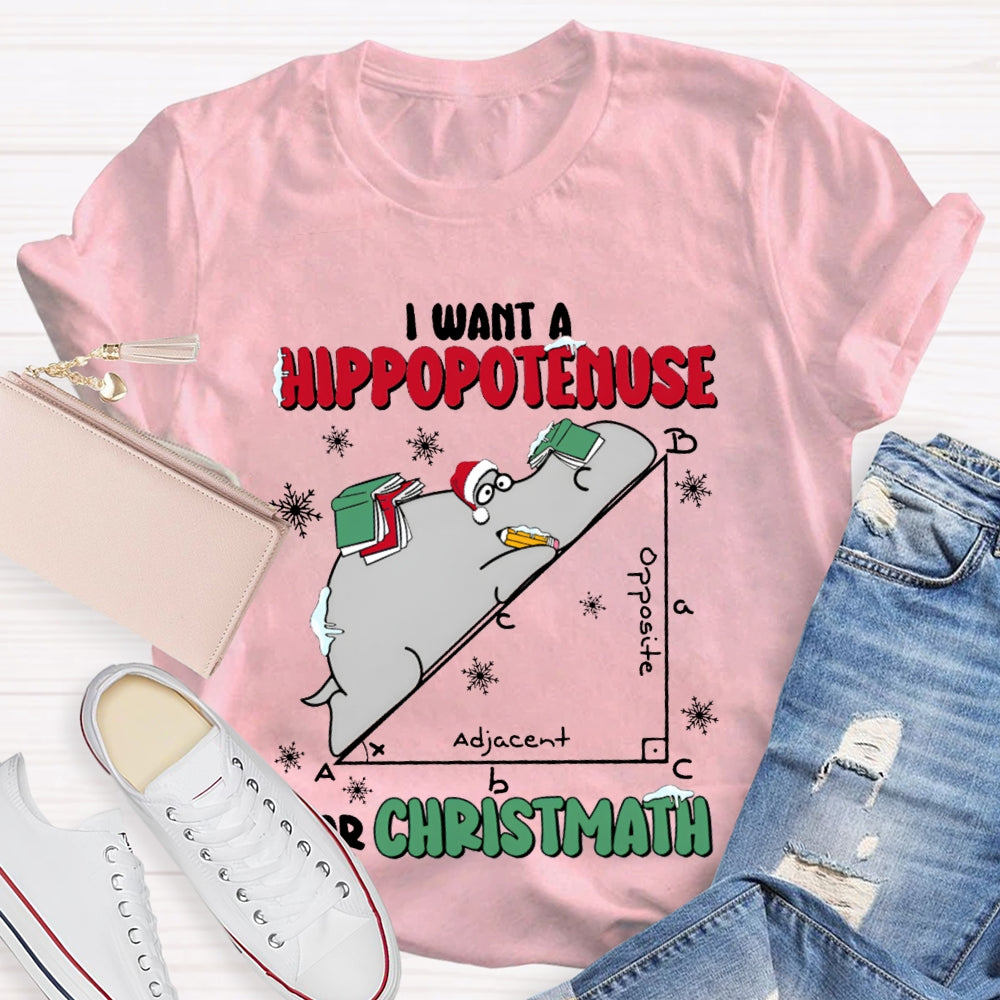 I Want A Hippopotamus For Christmas Math Teacher T-shirt