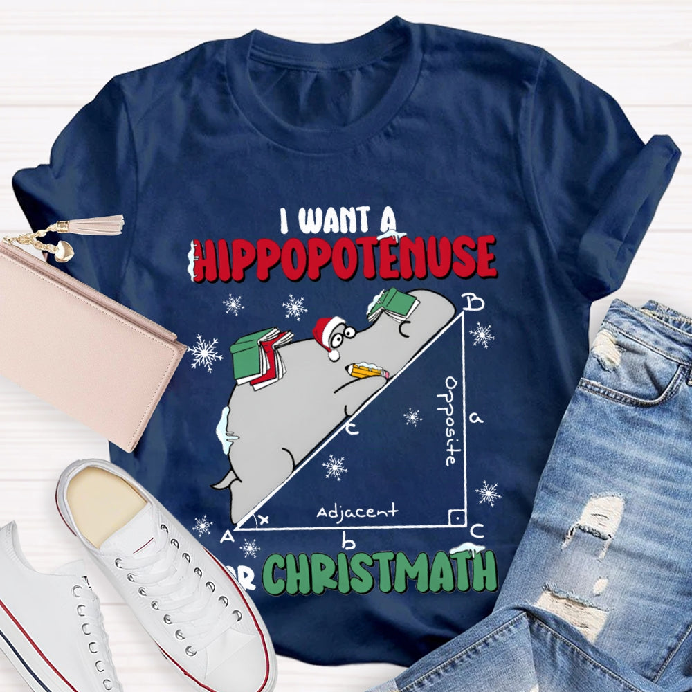 I Want A Hippopotamus For Christmas Math Teacher T-shirt