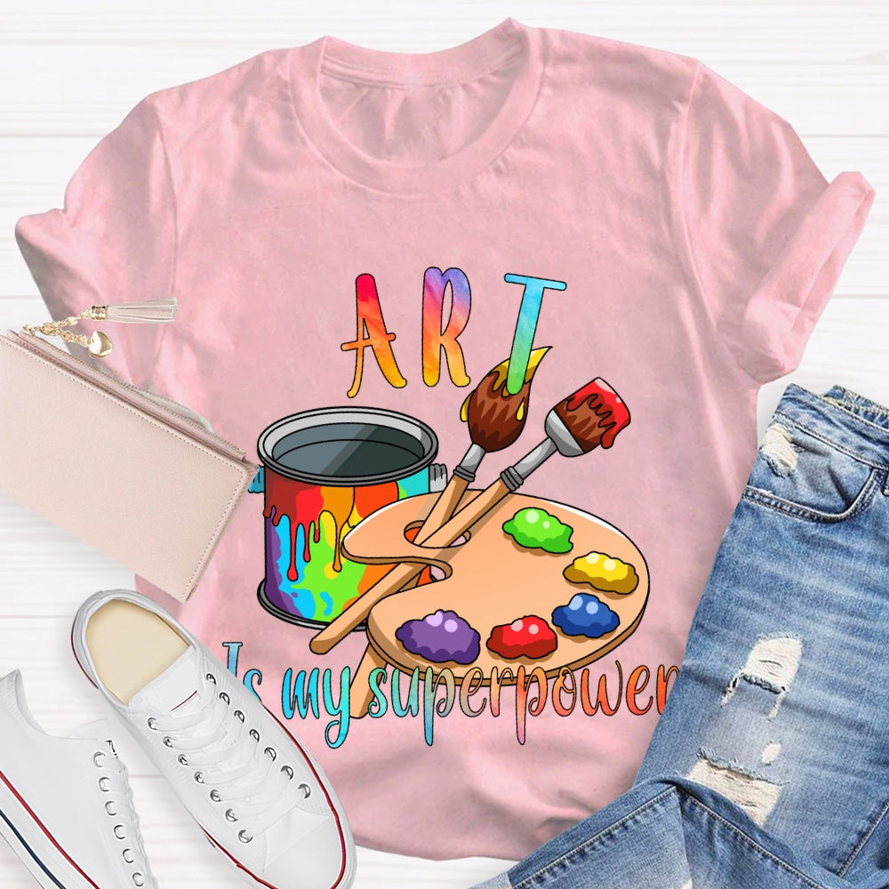 Art Is My Superpower Color Stain Tray Art Teacher T-shirt
