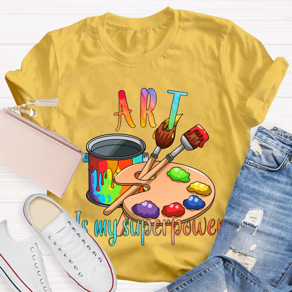 Art Is My Superpower Color Stain Tray Art Teacher T-shirt