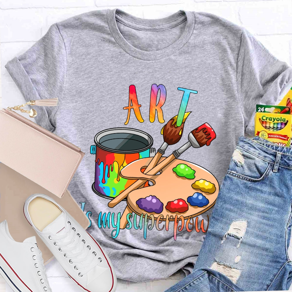 Art Is My Superpower Color Stain Tray Art Teacher T-shirt