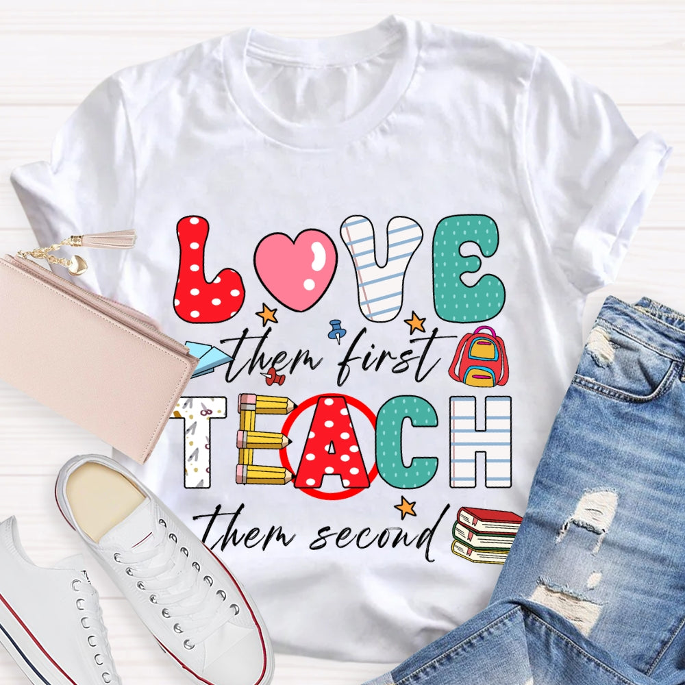 Love Them First Teach Them Second Color Fonts T-shirt