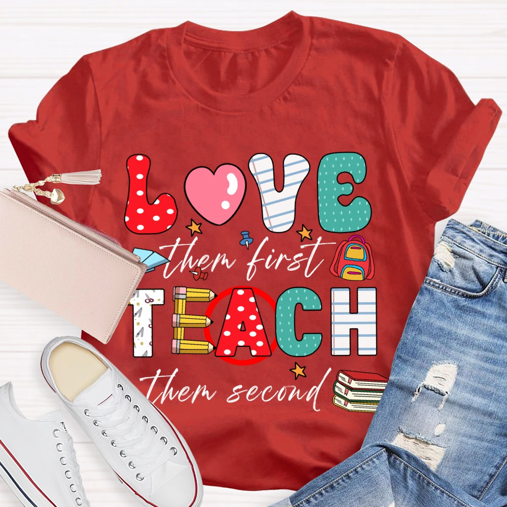Love Them First Teach Them Second Color Fonts T-shirt