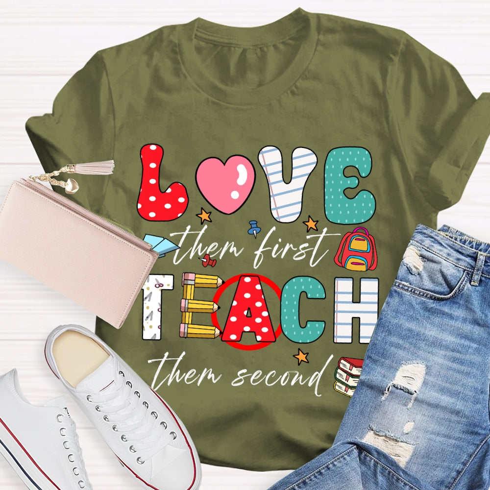 Love Them First Teach Them Second Color Fonts T-shirt