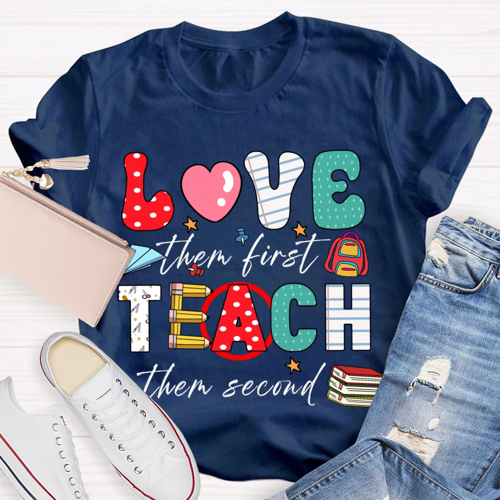 Love Them First Teach Them Second Color Fonts T-shirt