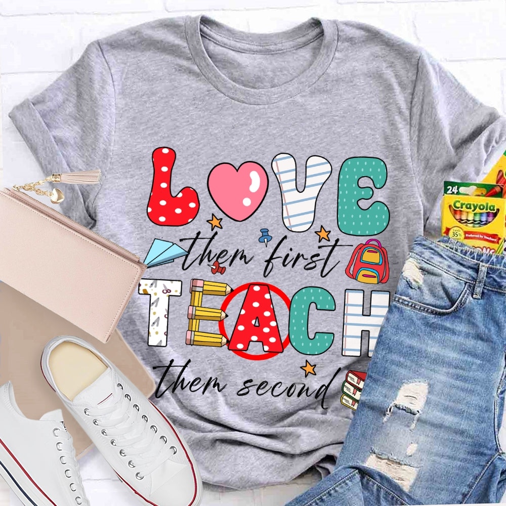 Love Them First Teach Them Second Color Fonts T-shirt