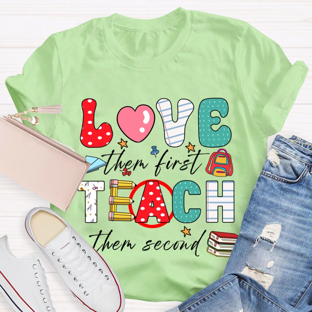 Love Them First Teach Them Second Color Fonts T-shirt