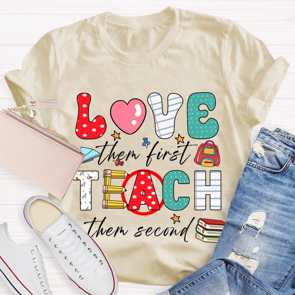 Love Them First Teach Them Second Color Fonts T-shirt