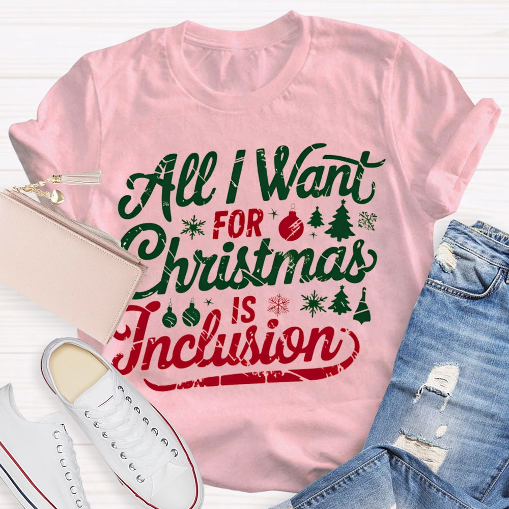 All I Want For Christmas Is Inclusion T-shirt