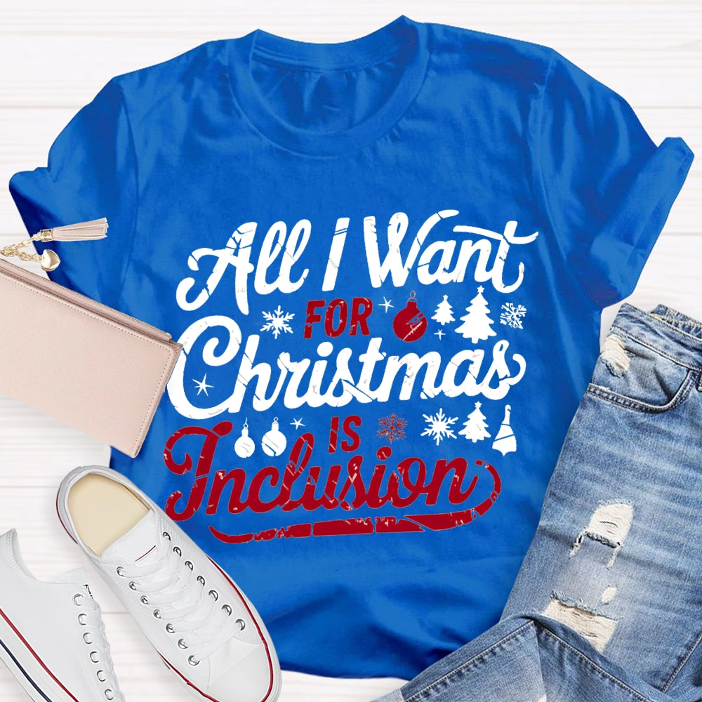 All I Want For Christmas Is Inclusion T-shirt