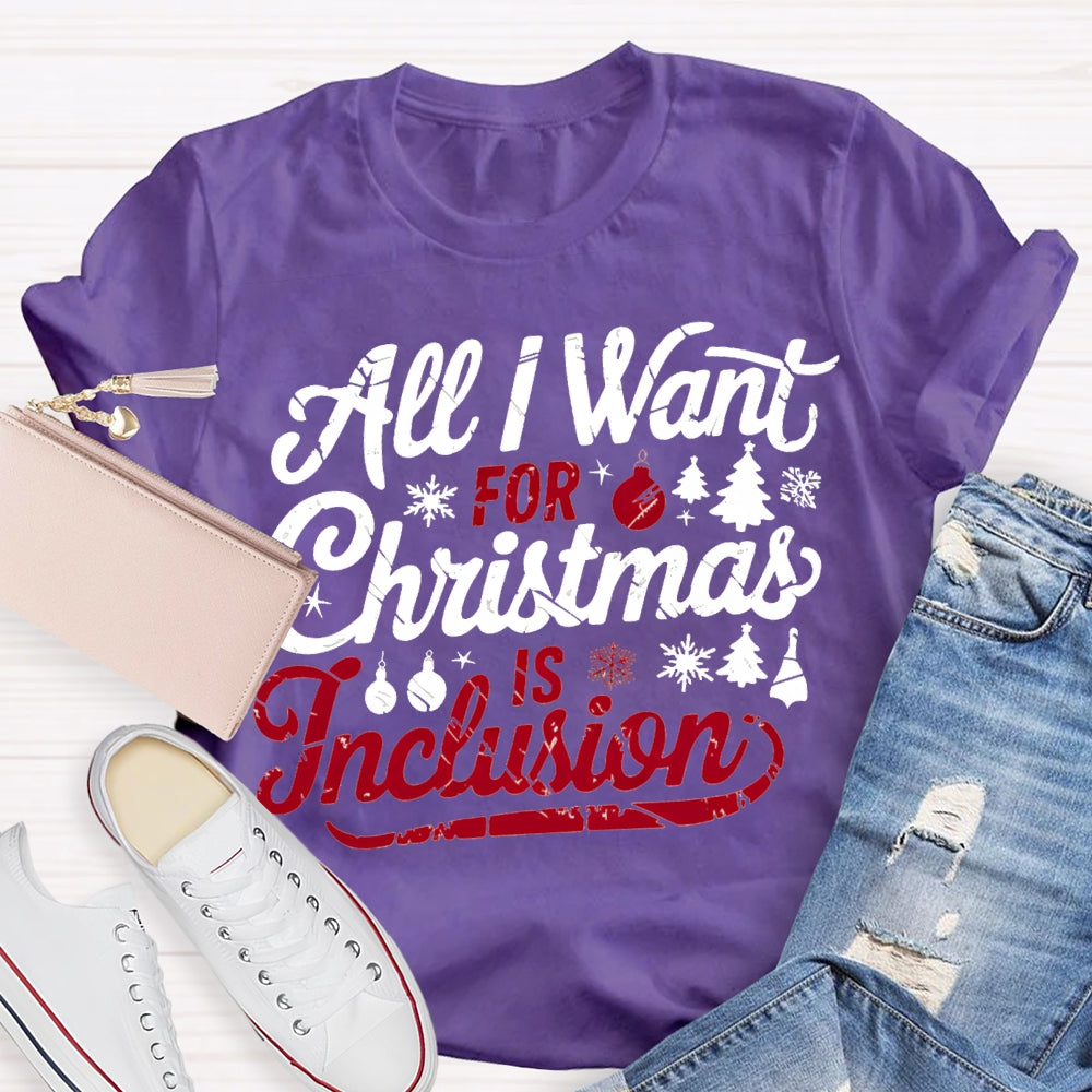 All I Want For Christmas Is Inclusion T-shirt