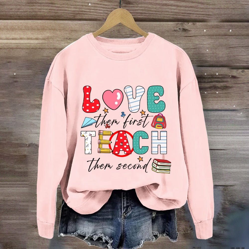 Love Them First Teach Them Second Color Fonts Sweatshirt