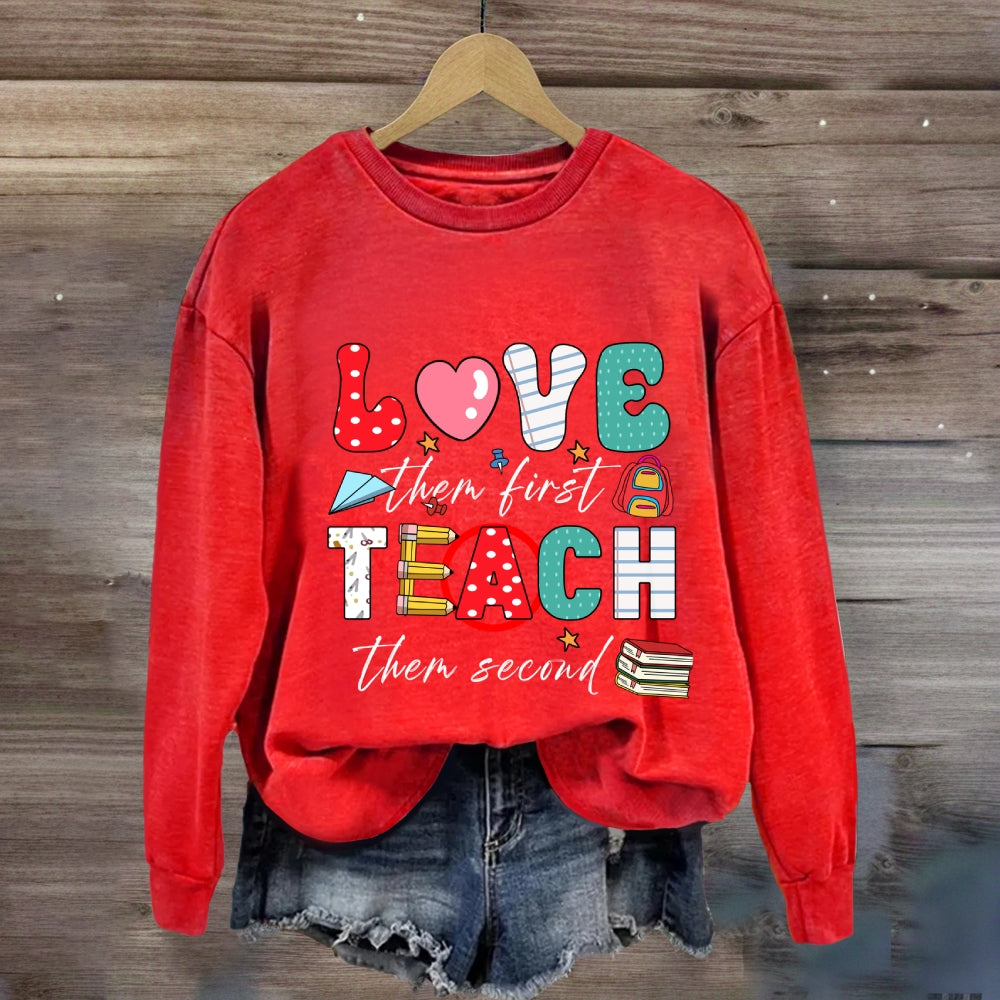 Love Them First Teach Them Second Color Fonts Sweatshirt