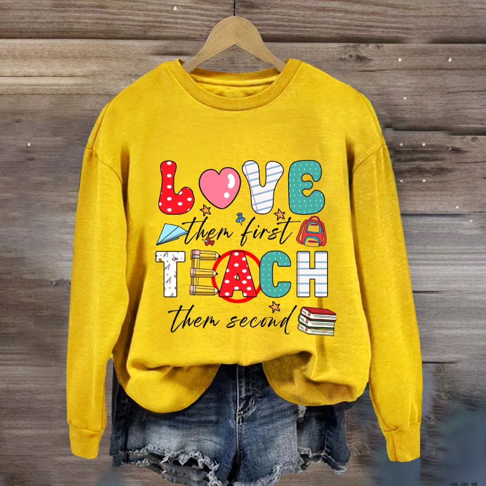 Love Them First Teach Them Second Color Fonts Sweatshirt