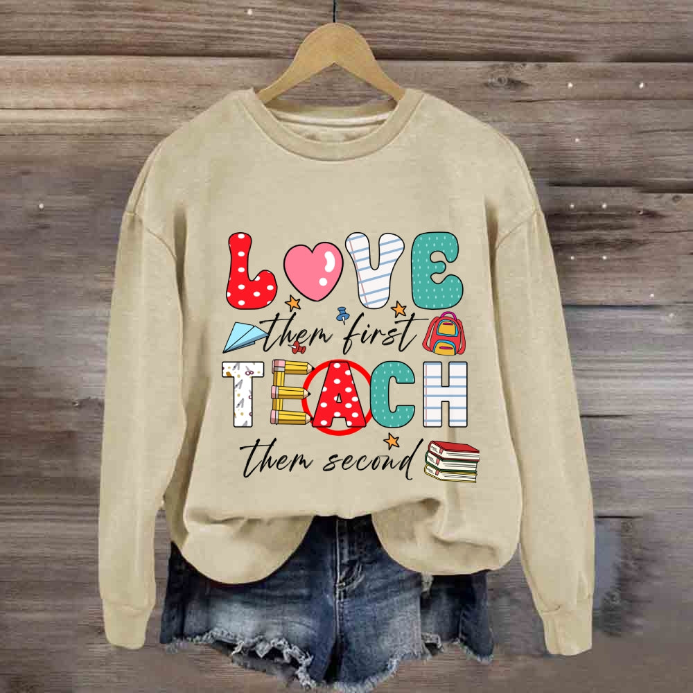 Love Them First Teach Them Second Color Fonts Sweatshirt