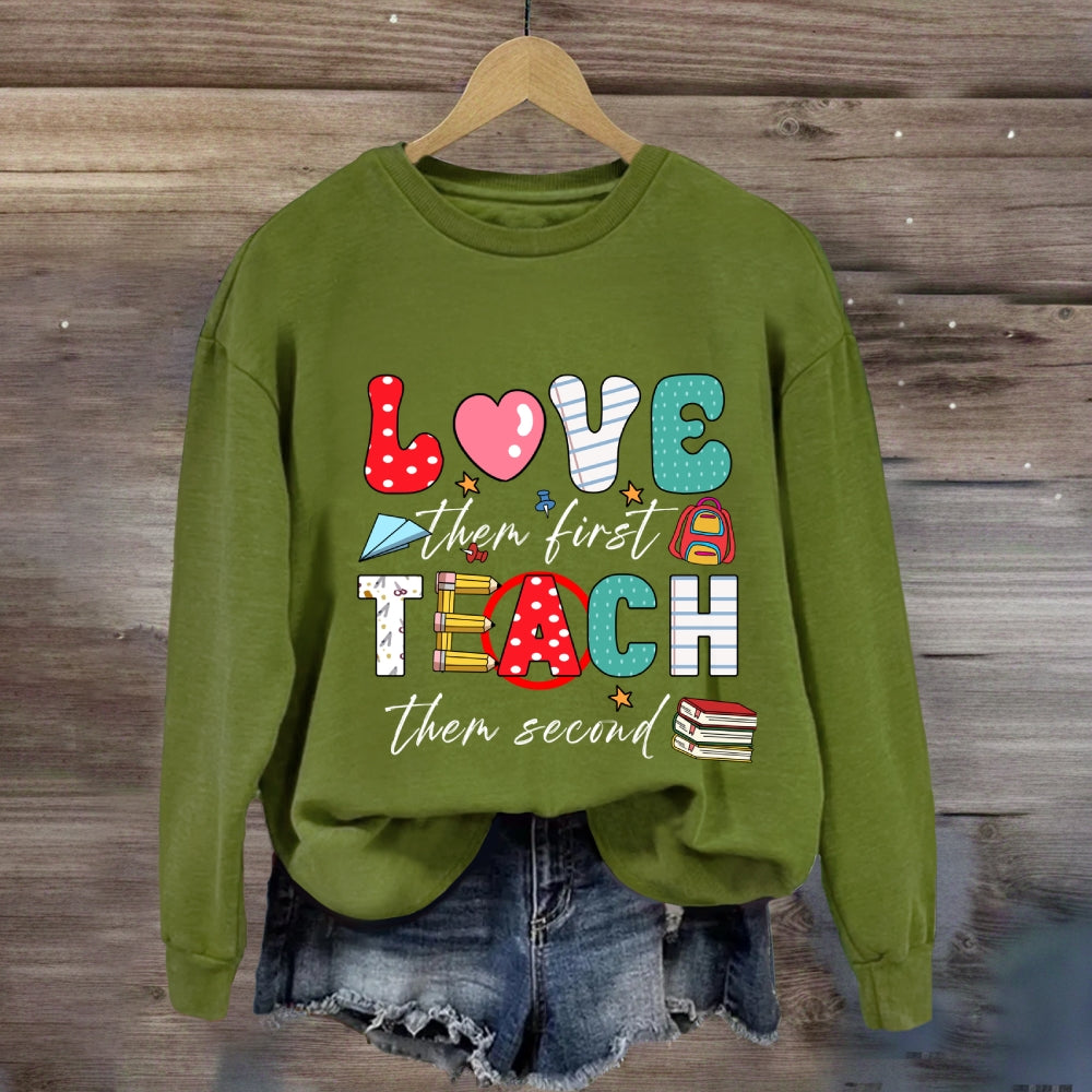 Love Them First Teach Them Second Color Fonts Sweatshirt