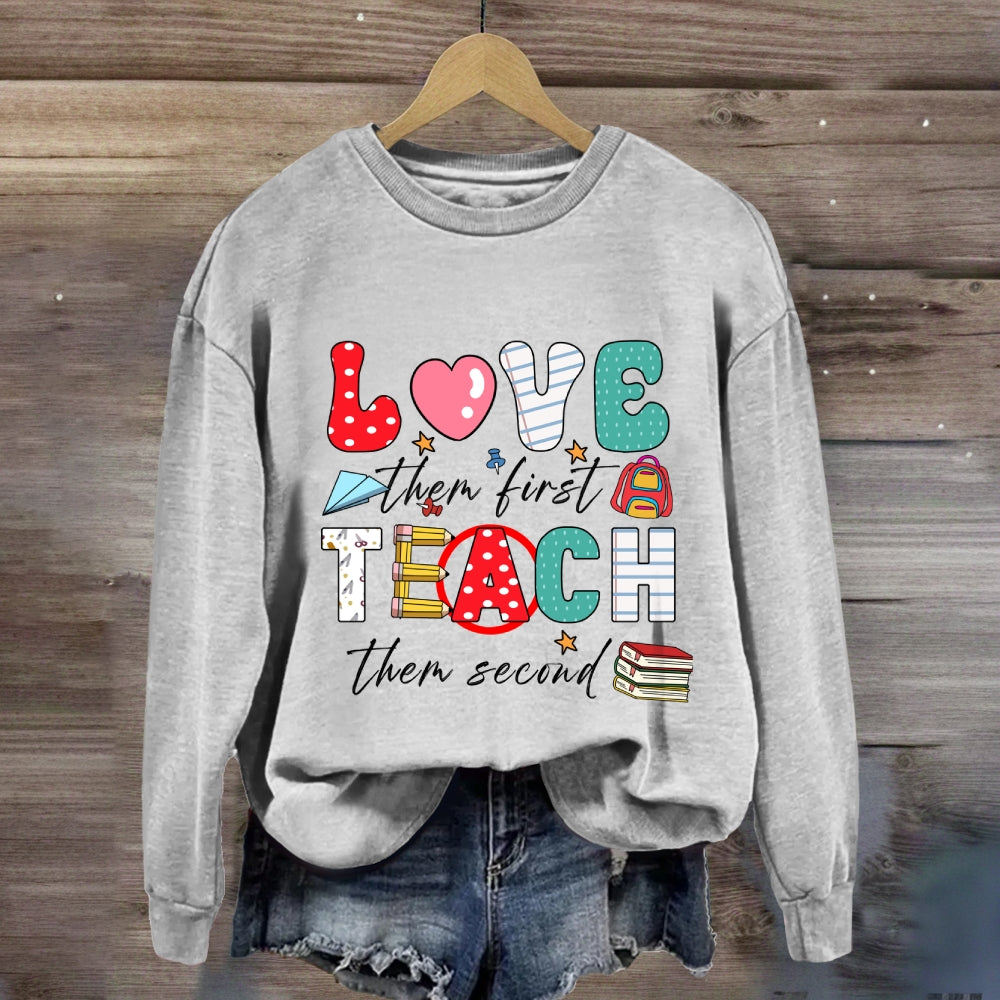 Love Them First Teach Them Second Color Fonts Sweatshirt