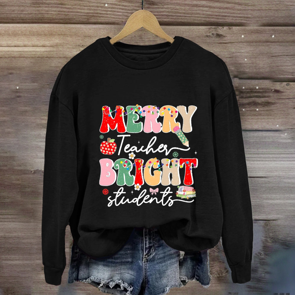 Merry Teachers Bright Students Sweatshirt