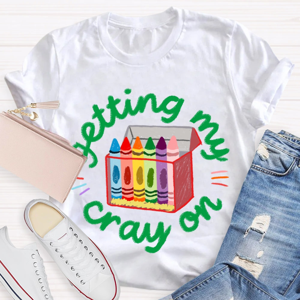Getting My Crayon Colored Crayons Art Teacher T-shirt