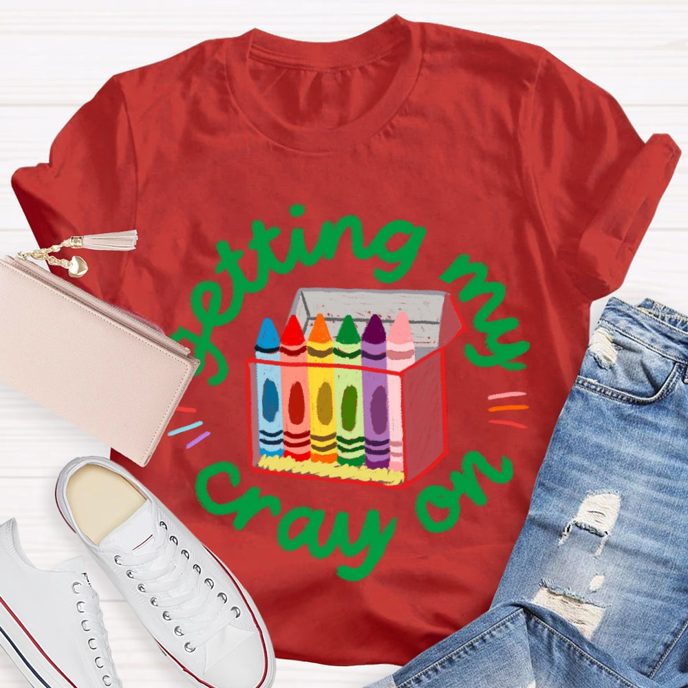 Getting My Crayon Colored Crayons Art Teacher T-shirt