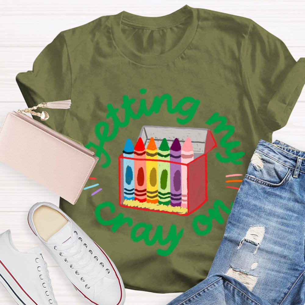 Getting My Crayon Colored Crayons Art Teacher T-shirt