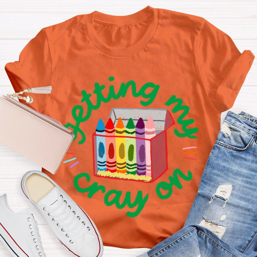 Getting My Crayon Colored Crayons Art Teacher T-shirt