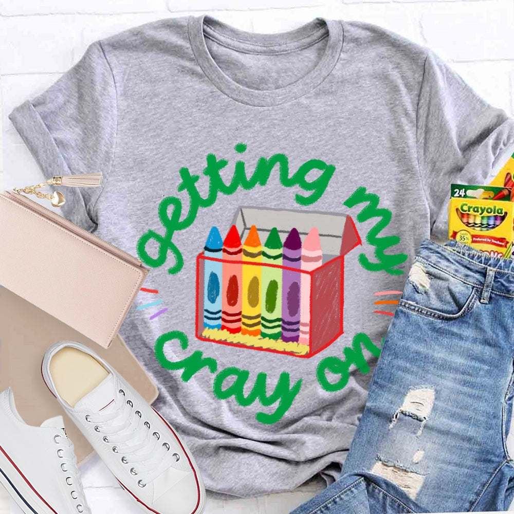 Getting My Crayon Colored Crayons Art Teacher T-shirt