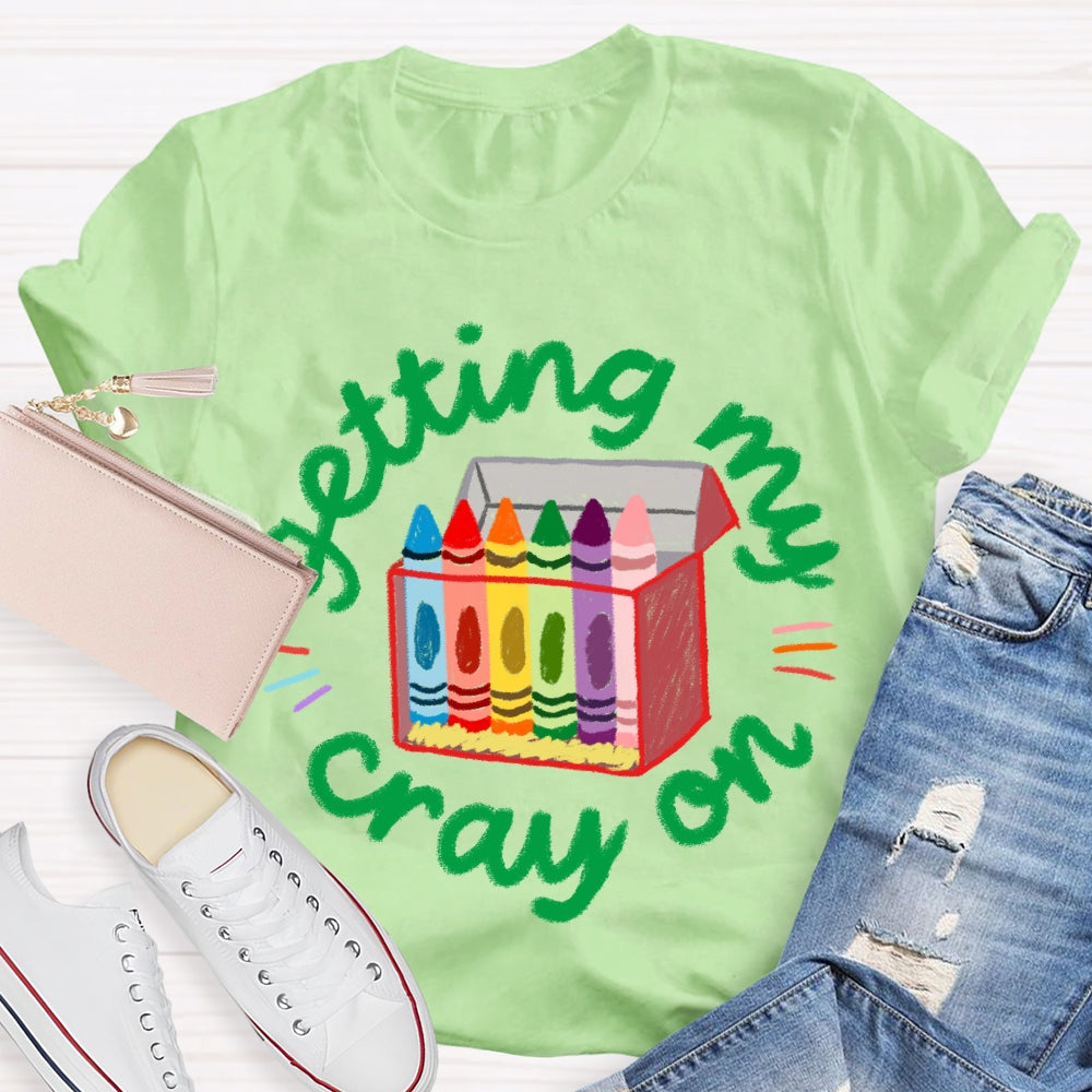 Getting My Crayon Colored Crayons Art Teacher T-shirt