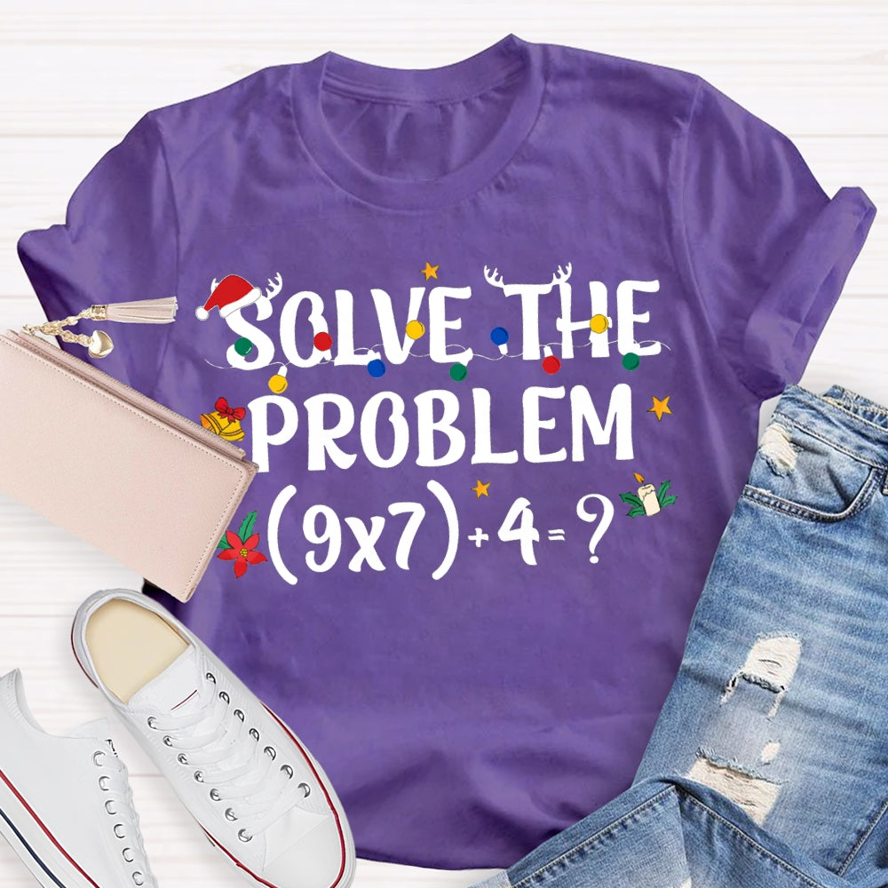 Solve The Problem Christmas Lights Math Teacher T-shirt