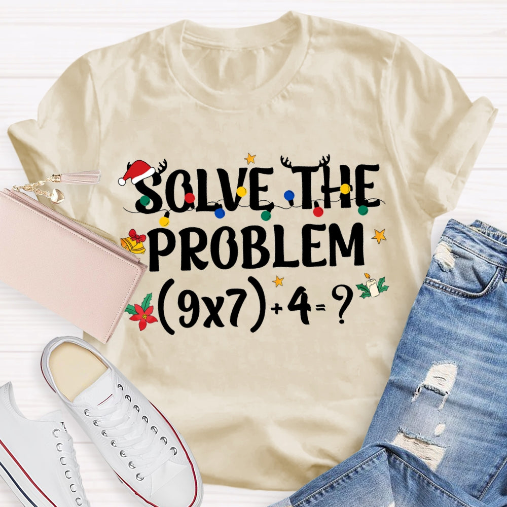 Solve The Problem Christmas Lights Math Teacher T-shirt