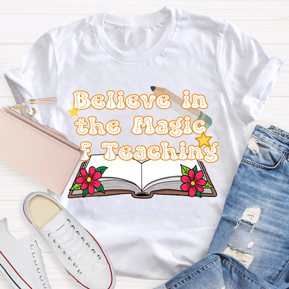 Believe In The Magic Of Teaching Books And Flowers T-shirt