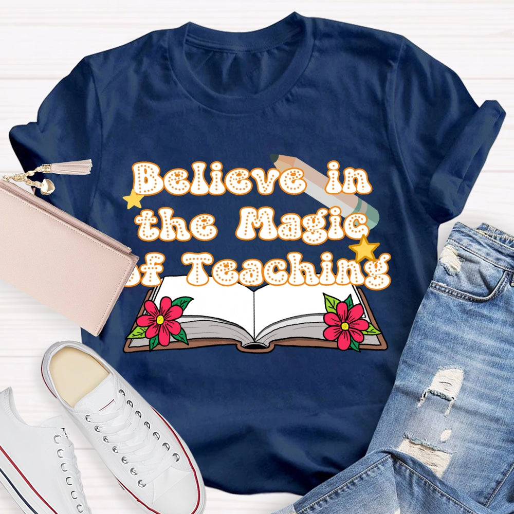 Believe In The Magic Of Teaching Books And Flowers T-shirt