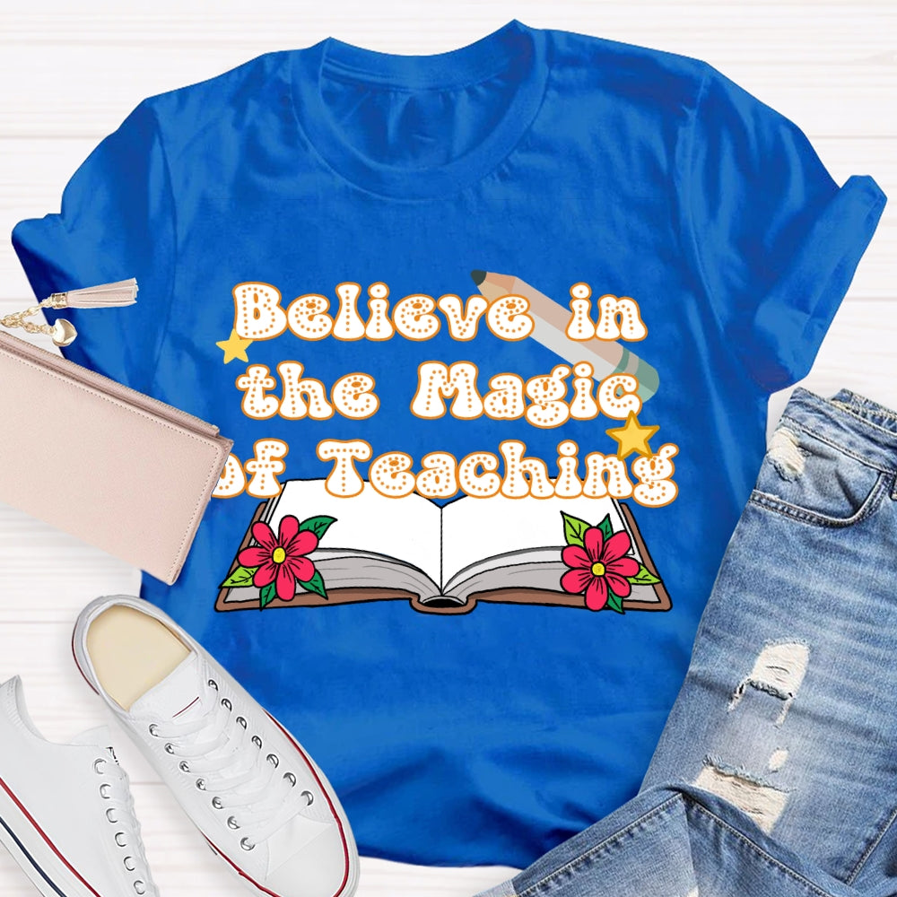 Believe In The Magic Of Teaching Books And Flowers T-shirt