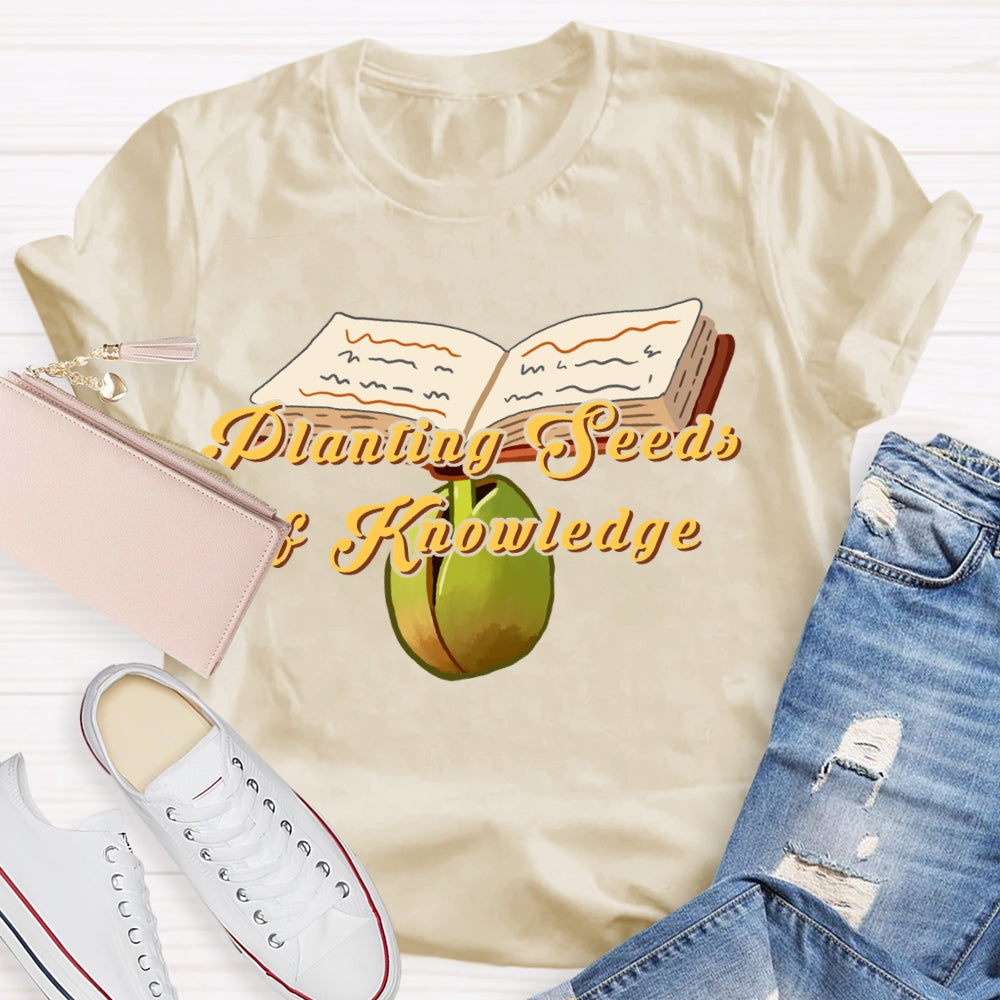Planting Seeds Of Knowledge T-shirt