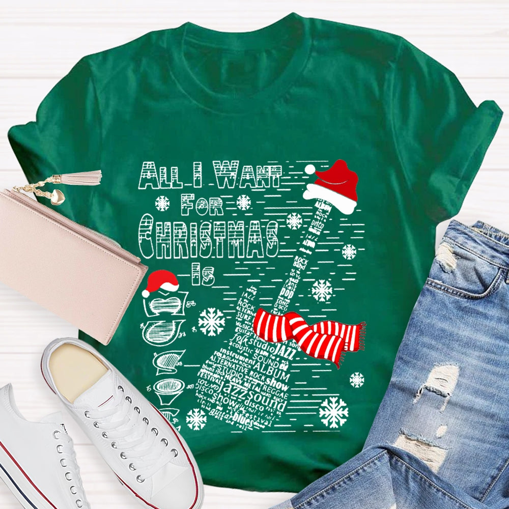 All I Want For Christmas Is Guitar Music Teacher Christmas T-shirt