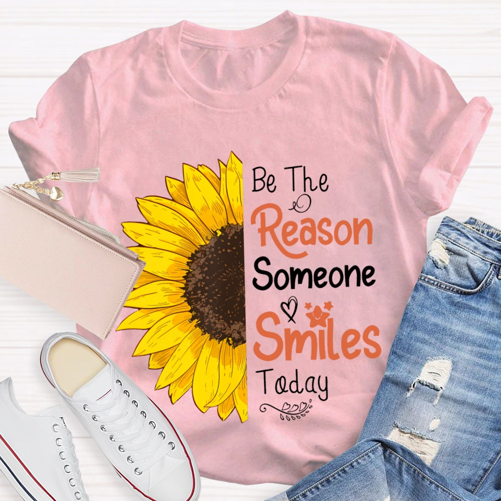 Be The Reason Someone Smiles Today Sunflower T-shirt