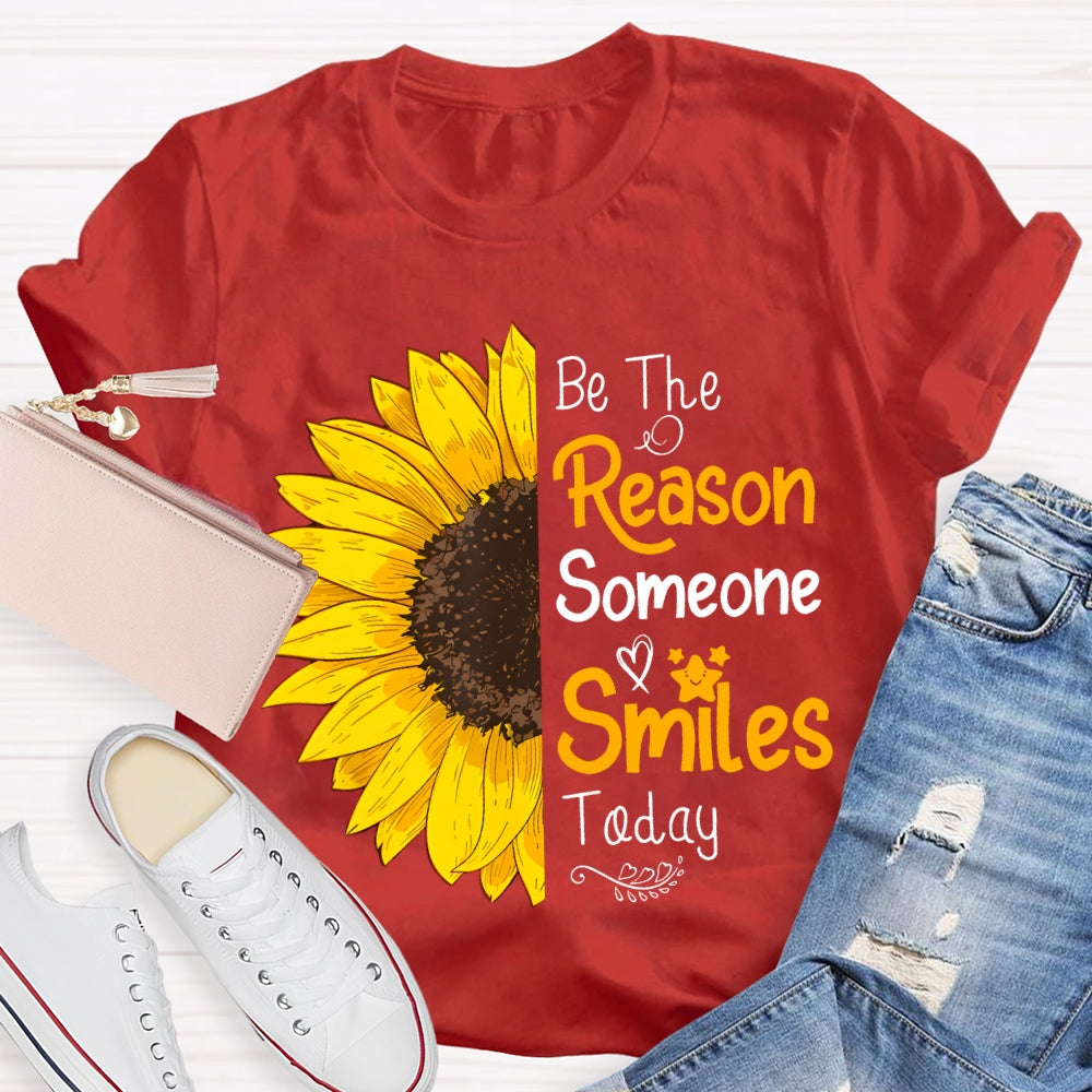 Be The Reason Someone Smiles Today Sunflower T-shirt