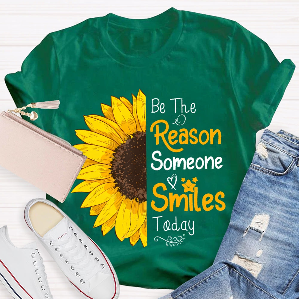 Be The Reason Someone Smiles Today Sunflower T-shirt