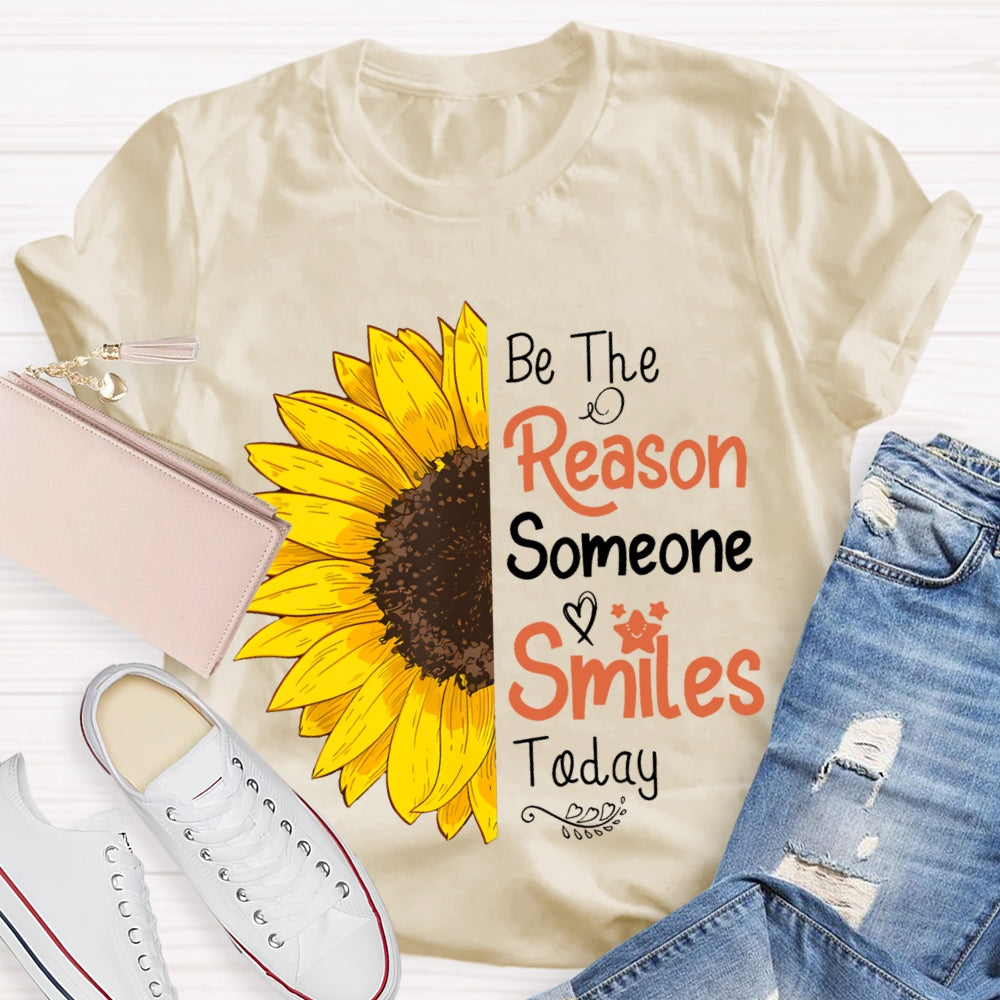 Be The Reason Someone Smiles Today Sunflower T-shirt