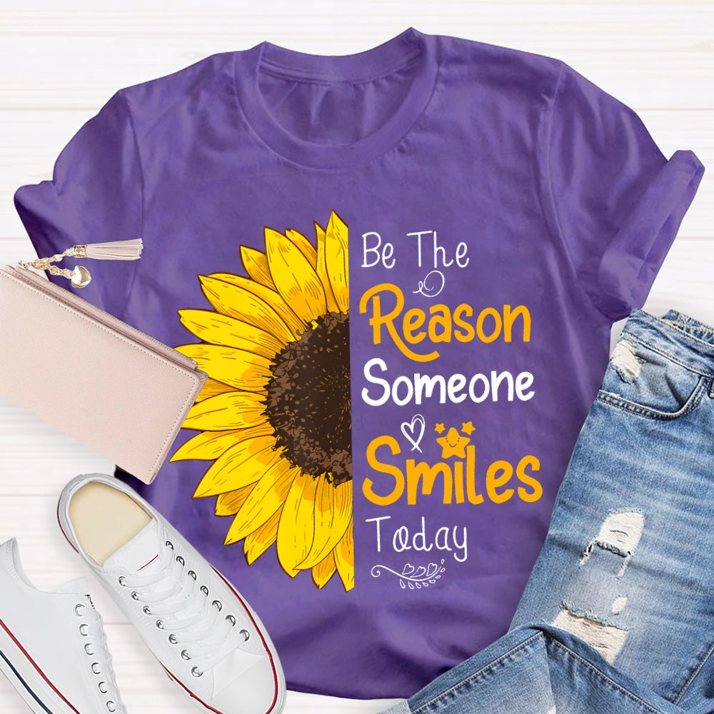 Be The Reason Someone Smiles Today Sunflower T-shirt