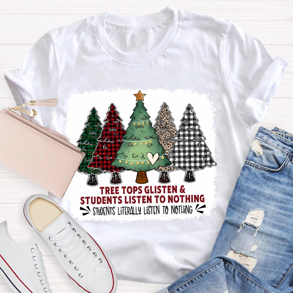 Tree Tops Glisten And Students Listen To Nothing Christmas Tree T-shirt