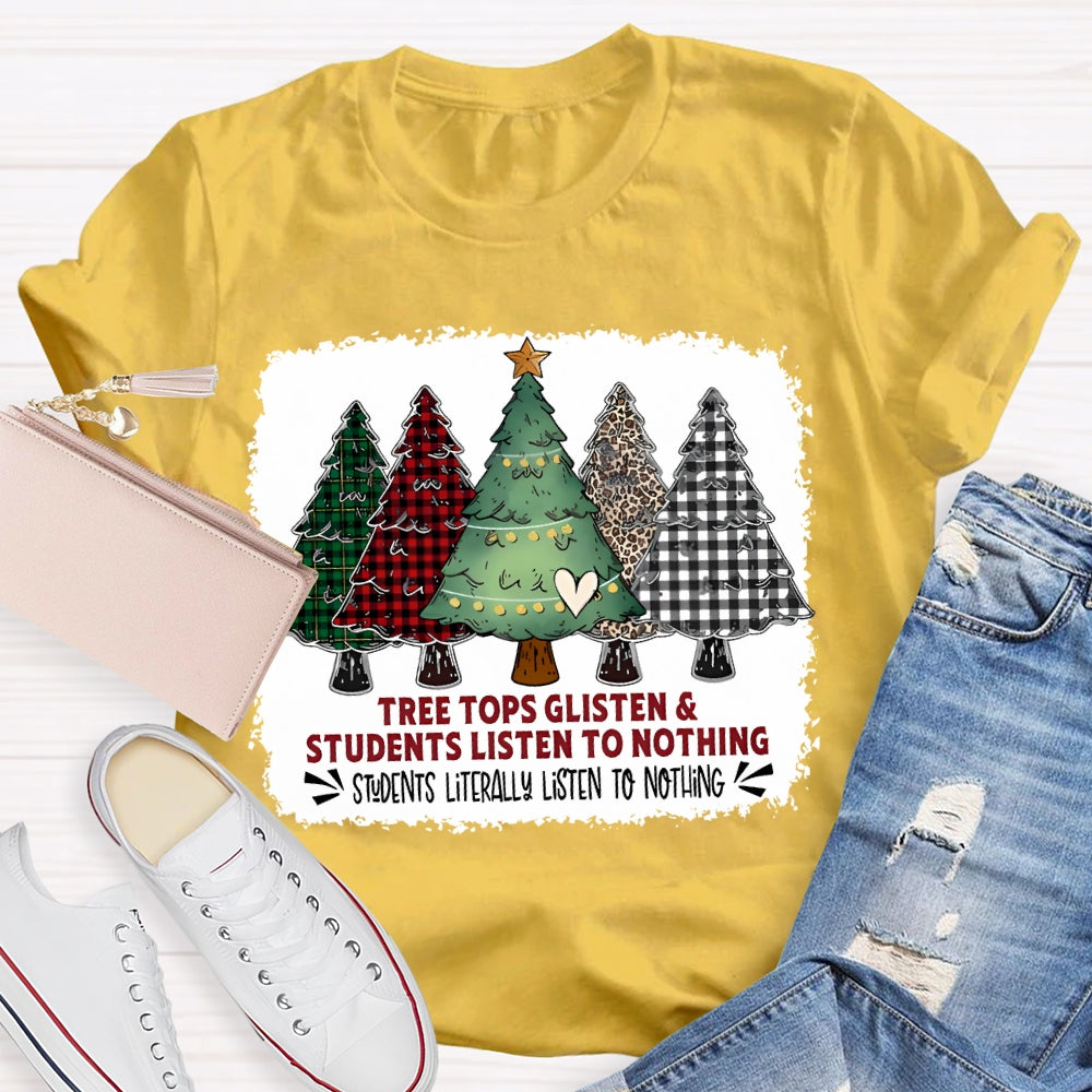 Tree Tops Glisten And Students Listen To Nothing Christmas Tree T-shirt