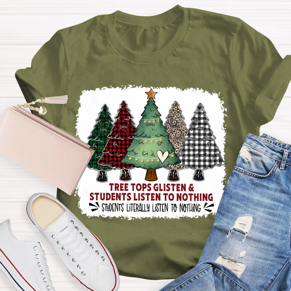 Tree Tops Glisten And Students Listen To Nothing Christmas Tree T-shirt