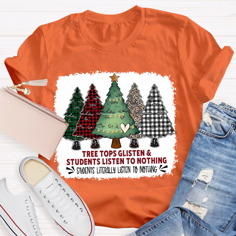 Tree Tops Glisten And Students Listen To Nothing Christmas Tree T-shirt