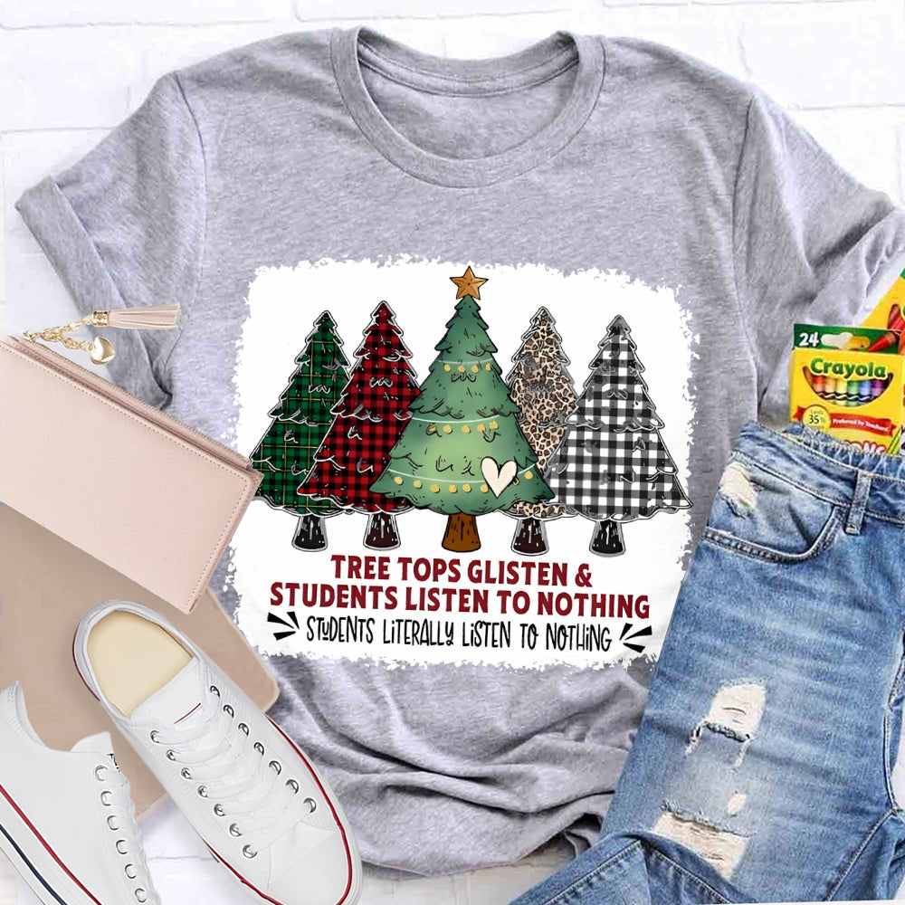 Tree Tops Glisten And Students Listen To Nothing Christmas Tree T-shirt